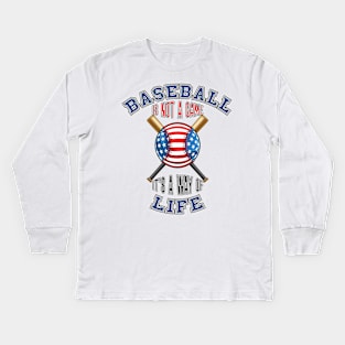 Baseball is not a game. It’s a way of life Kids Long Sleeve T-Shirt